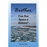 Brother, Can You Spare a Kidney?