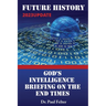 Future History: God's Intelligence Briefing on the End Times