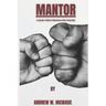 Mantor: A Layman's Guide to Mentoring at Risk Young Men