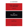The Church at Prayer: Volume II: The Eucharist Volume 2