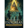 Unraveling Enigmas: 101 Unsolved Mysteries from Ancient to Modern Times: Mind-Blowing Historical, Scientific, and Paranormal Mysteries for Teens and Y