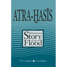 Atra-Hasis: The Babylonian Story of the Flood, with the Sumerian Flood Story
