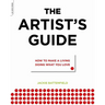 The Artist's Guide: How to Make a Living Doing What You Love