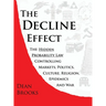 The Decline Effect: The Hidden Probability Law Controlling Markets, Politics, Culture, Religion, Epidemics and War