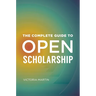 The Complete Guide to Open Scholarship