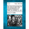 The Trial of Frank Kelly, for the Assassination and Murder of Octavius V. Catto, on October 10, 1871