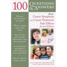 100 Questions and Answers about Cancer Symptoms and Cancer Treatment Side Effects
