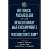 Historical Archaeology of the Revolutionary War Encampments of Washington's Army