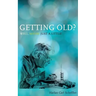 Getting Old? Well, Maybe Just a Little!