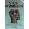 Stop Overthinking: Turn Off your Intensive & Negative Thoughts: How to Declutter and Unfu*k your Mind, discover Fast Success Habits and s