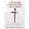 The Crucifixion and Resurrection of Jesus Christ: A Comparison of the Wednesday, Thursday, and Friday Theories