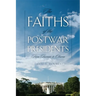 Faiths of the Postwar Presidents: From Truman to Obama