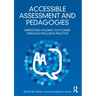 Accessible Assessment and Pedagogies: Improving Student Outcomes Through Inclusive Practice