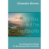 God Loves You, But I'm His Favorite: An Interactive Guide to Becoming God's Favorite