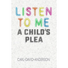 Listen to Me: A Child's Plea