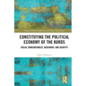 Constituting the Political Economy of the Kurds: Social Embeddedness, Hegemony, and Identity