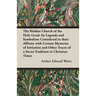 The Hidden Church of the Holy Graal: Its Legends and Symbolism Considered in Their Affinity with Certain Mysteries of Initiation and Other Traces of a