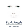 Dark Angels: An Insider's Guide To Ghosts, Spirits & Attached Entities