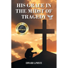 His Grace in the Midst of Tragedy