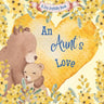 An Aunt's Love: A Rhyming Picture Book for Children and their Aunt.