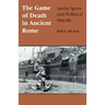 Game of Death in Ancient Rome: Arena Sport and Political Suicide