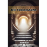 The Freemasons: Unveiling the Mysteries of Freemasonry (2024)