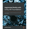 Augmented Reality with Unity AR Foundation: A practical guide to cross-platform AR development with Unity 2020 and later versions
