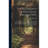 The Rudiments of Practical Bricklaying: in Six Sections: General Principles of Bricklaying, Arch Drawing, Cutting, and Setting, Different Kinds of Poi