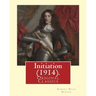 Initiation (1914). By: Robert Hugh Benson: (Original Classics)