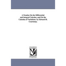 A Treatise On the Differential and integral Calculus, and On the Calculus of Variations. by Edward H. Courtenay.