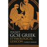 Pocket GCSE Greek Etymological Lexicon