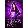 A Lesson in Magic: An Urban Fantasy Magical Academy Novella