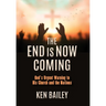 The End is Now Coming: God's Urgent Warning to His Church and the Nations