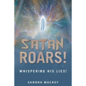 Satan Roars!: Whispering His Lies!