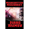Misbegotten Missionary: A Positronic Book