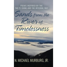 Sands from the River of Timelessness: Poems Inspired by the Tao Te Ching and the Integral Way
