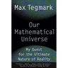 Our Mathematical Universe: My Quest for the Ultimate Nature of Reality