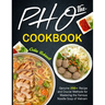 The Pho Cookbook: Genuine 250+ Recipe and Crucial Methods for Mastering the Famous Noodle Soup of Vietnam