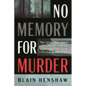 No Memory for Murder: The Incredible Story of a Sadistic Murder in Halifax's Point Pleasant Park
