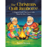 The Christmas Quilt Jamboree: A Magical Quilt Tale Sewn with Heart by Mrs. Claus