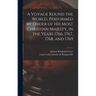 A Voyage Round the World. Performed by Order of His Most Christian Majesty, in the Years 1766, 1767, 1768, and 1769