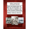 Sack and Destruction of the City of Columbia, S.C.: To Which Is Added a List of the Property Destroyed.