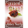 Shadow of Darcy: A Sensual Pride & Prejudice Paranormal Variation