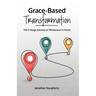 Grace-Based Transformation: The 3-Stage Journey to Wholeness in Christ