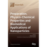 Preparation, Physico-Chemical Properties and Biomedical Applications of Nanoparticles