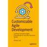Customizable Agile Development: Crafting Innovative Agile Frameworks to Suit Your Business Needs