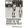 Transnational Sport in the American West: Oaxaca California Basketball