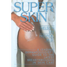 Super Skin: A Leading Dermatologist's Guide to the Latest Breakthroughs in Skin Care