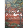Forest Shadows: A Frontier Spy Novel