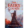 The Fairy Courts: From Folklore to Fiction